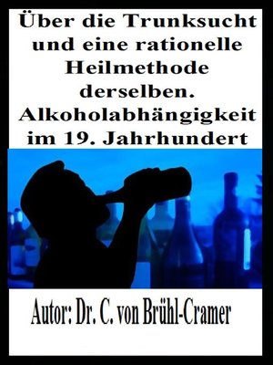 cover image of Über die Trunksucht und eine rationelle Heilmethode derselben Alkoholabhängigkeit im 19. Jahrhundert